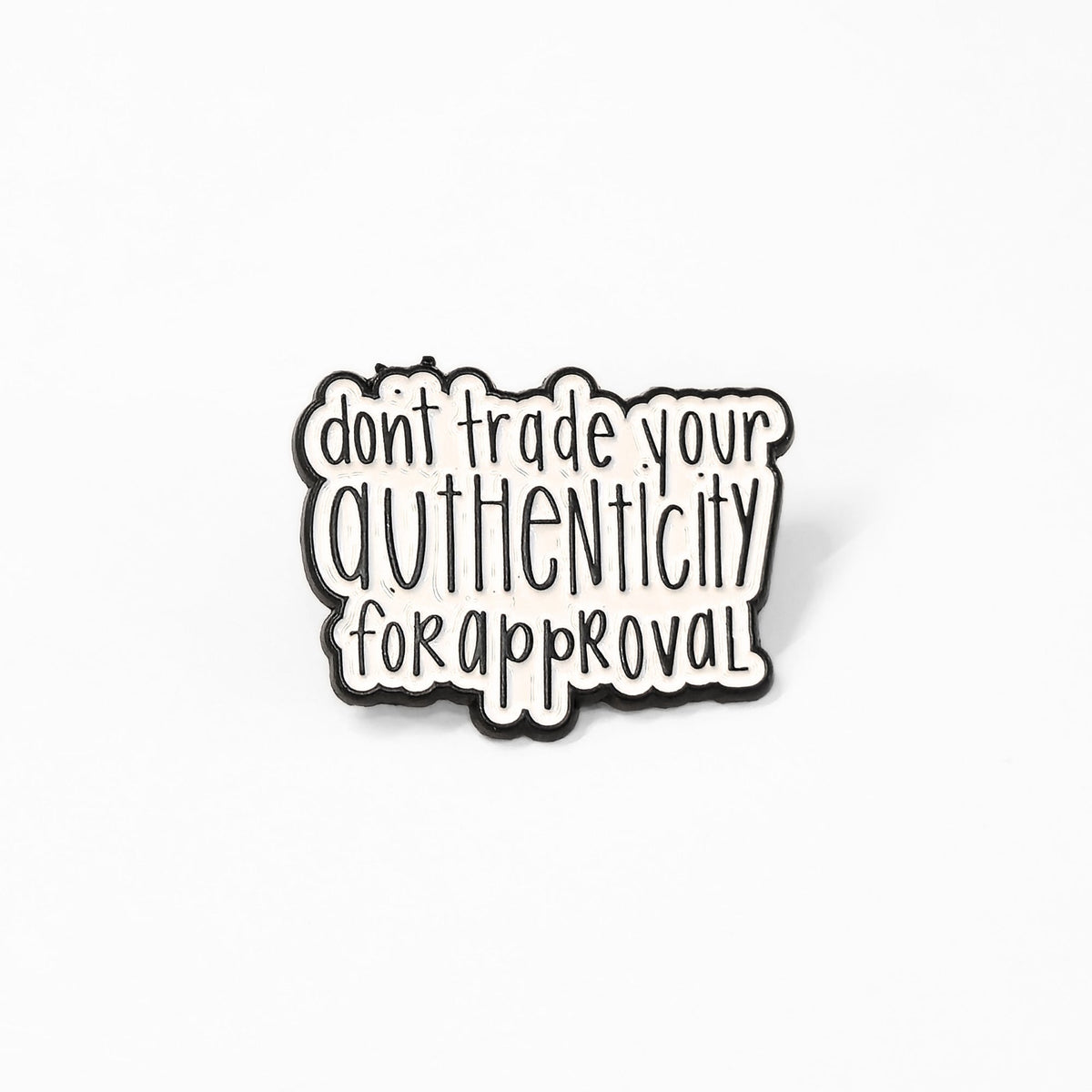 Don't Trade Your Authenticity for Approval | Collectible Pin - Products Added