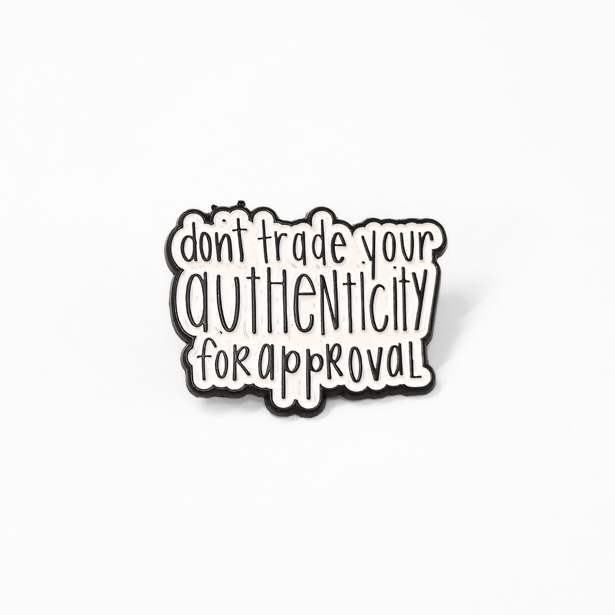 Don't Trade Your Authenticity for Approval | Collectible Pin - Products Added