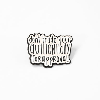Don't Trade Your Authenticity for Approval | Collectible Pin - Products Added