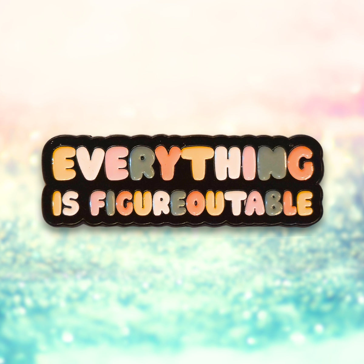 Everything Is Figureoutable | Collectible Pin - Products Added
