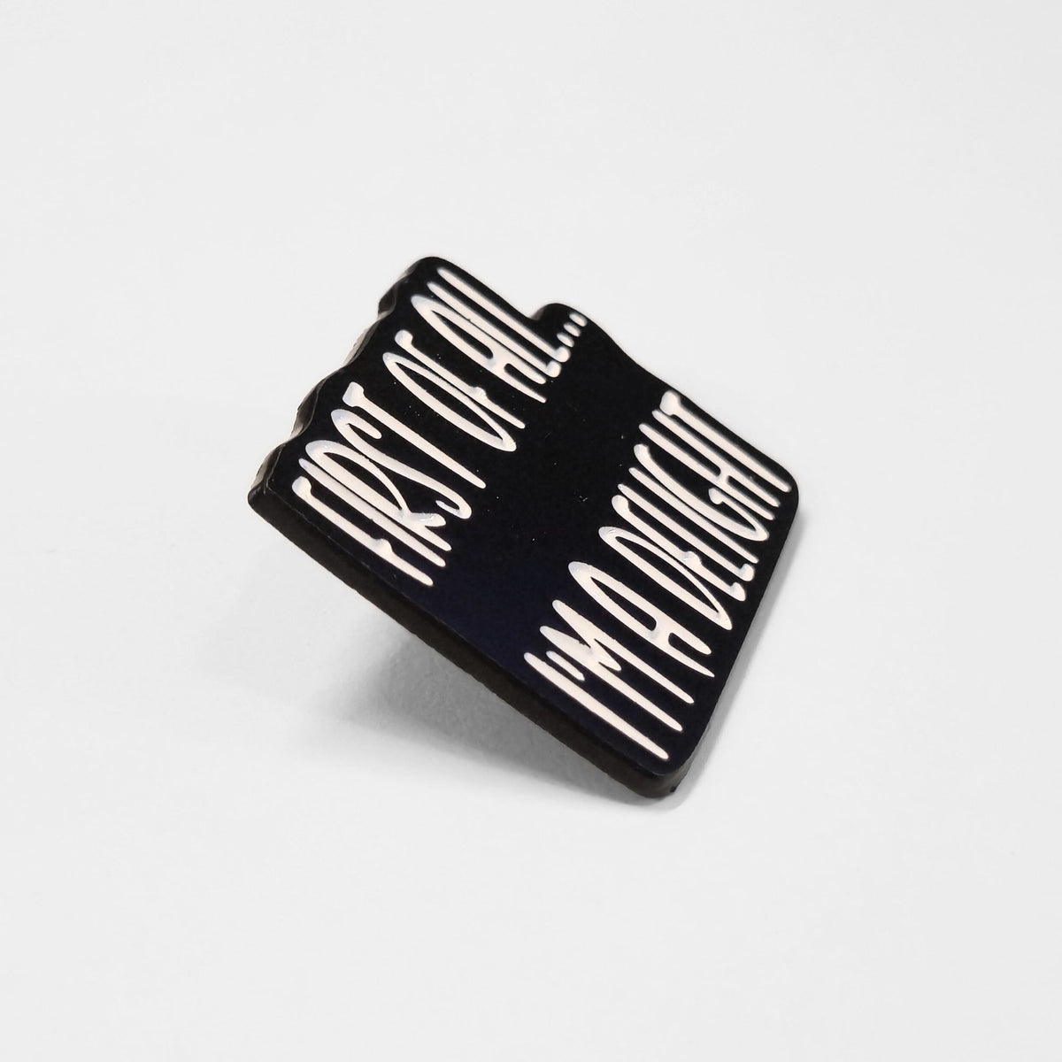 First Of All I'm a Delight | Collectible Pin - Products Added
