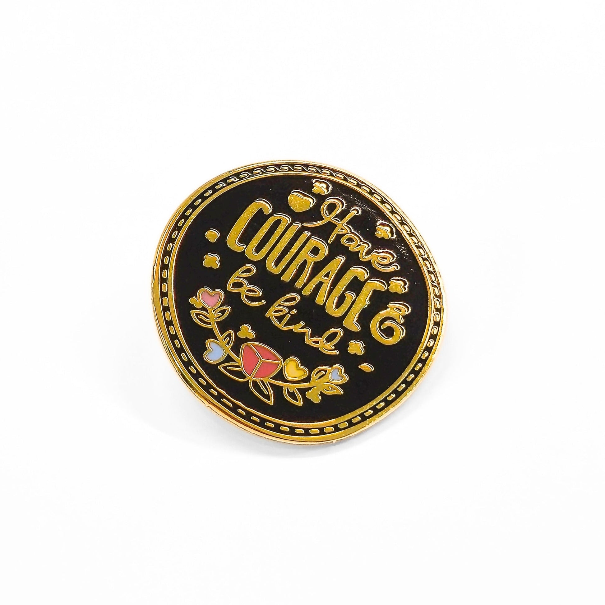 Have Courage Be Kind | Collectible Pin - Products Added