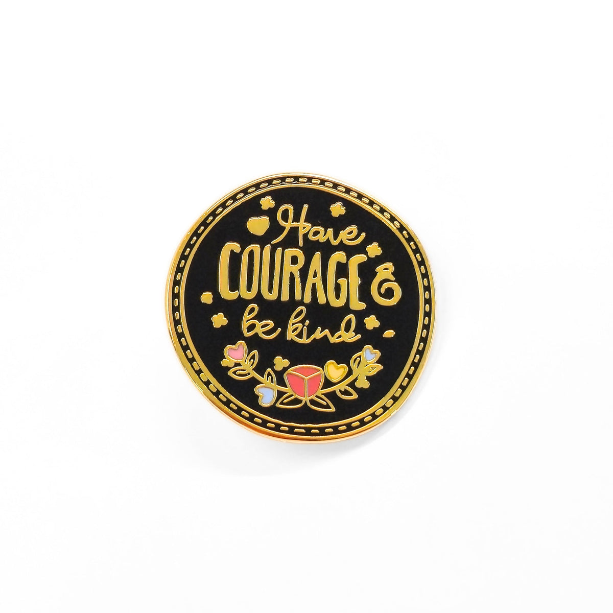 Have Courage Be Kind | Collectible Pin - Products Added