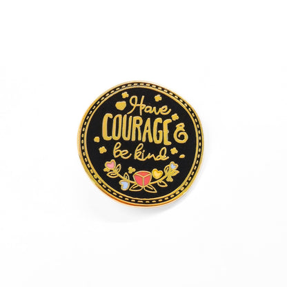 Have Courage Be Kind | Collectible Pin - Products Added
