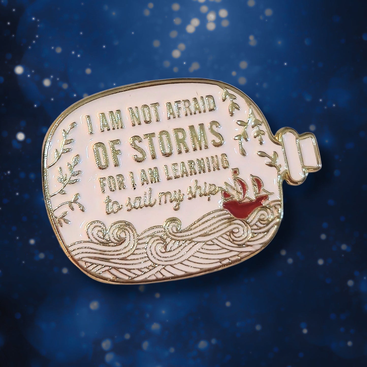 I Am Not Afraid of Storms For I Am Learning to Sail My Ship | Collectible Pin - Products Added
