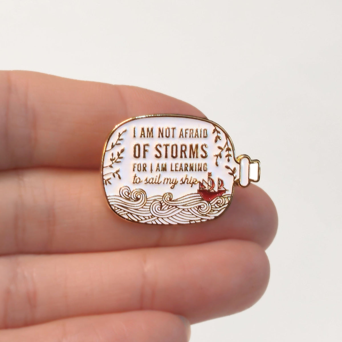 I Am Not Afraid of Storms For I Am Learning to Sail My Ship | Collectible Pin - Products Added