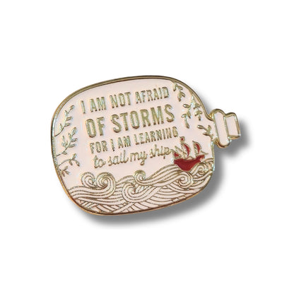 I Am Not Afraid of Storms For I Am Learning to Sail My Ship | Collectible Pin - Products Added