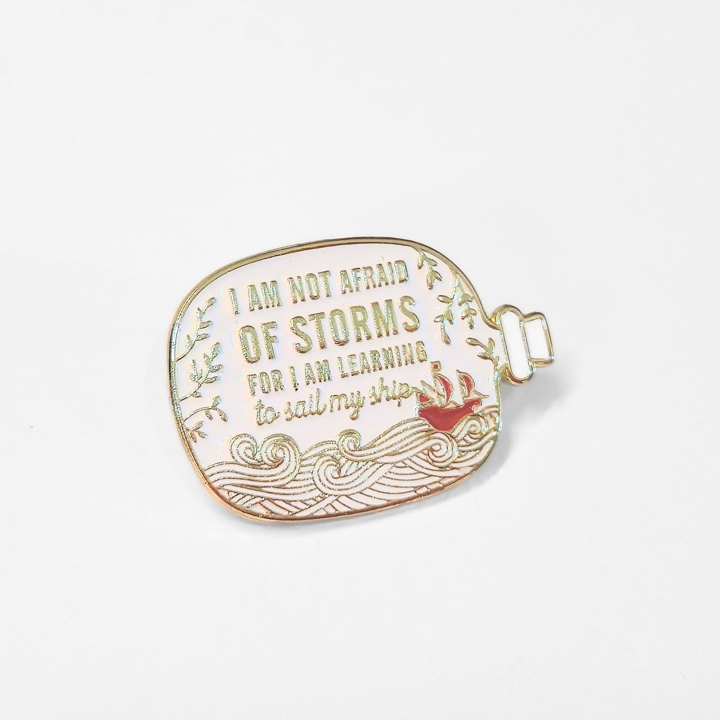 I Am Not Afraid of Storms For I Am Learning to Sail My Ship | Collectible Pin - Products Added
