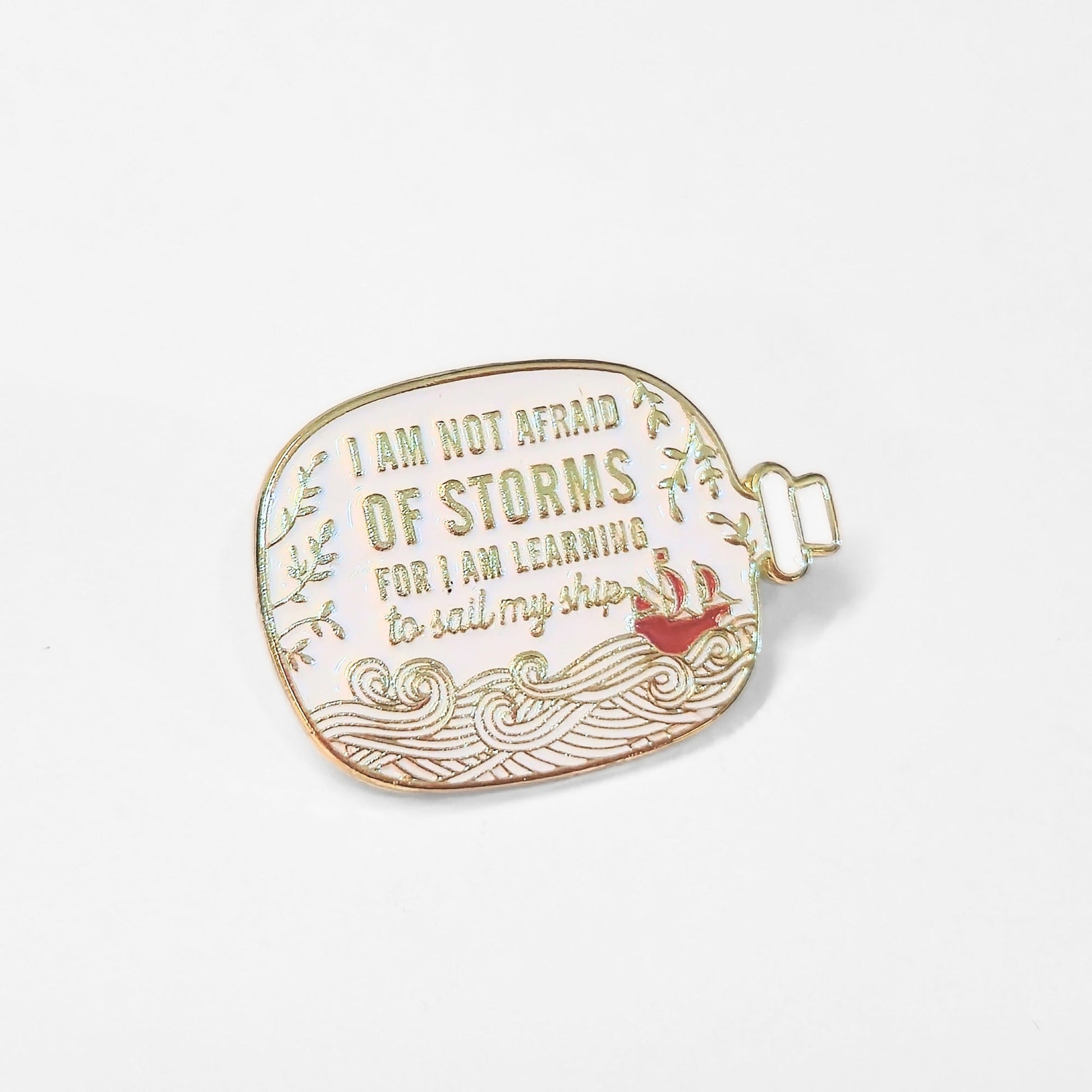 I Am Not Afraid of Storms For I Am Learning to Sail My Ship | Collectible Pin - Products Added