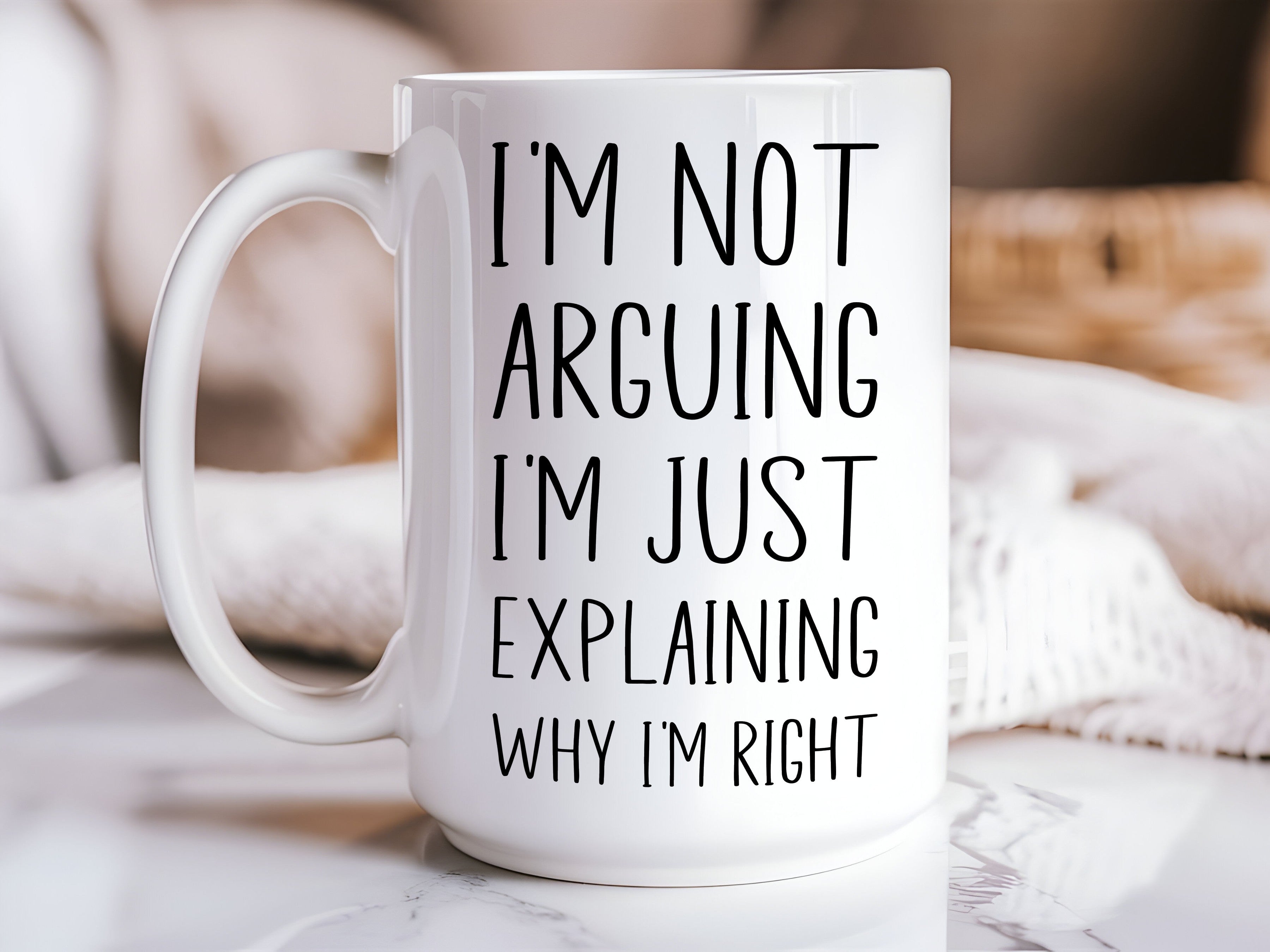 "I'm Not Arguing, Just Explaining Why I'm Right" Mug — Funny Sarcastic Coffee Mug - Royal Eagles Promise of Peace