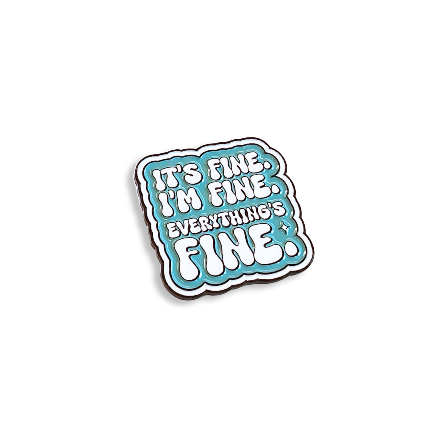 It's Fine. I'm Fine. Everything's Fine | Collectible Pin - Products Added