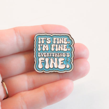 It's Fine. I'm Fine. Everything's Fine | Collectible Pin - Products Added