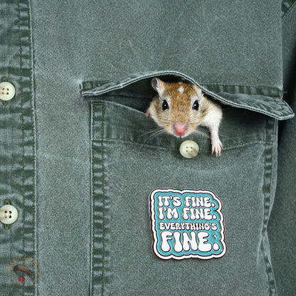 It's Fine. I'm Fine. Everything's Fine | Collectible Pin - Products Added