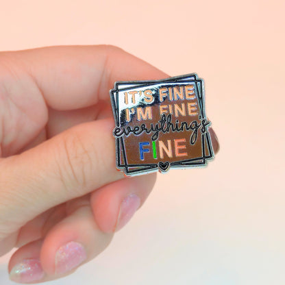 It's Fine I'm Fine Everything's Fine | Collectible Pin - Products Added