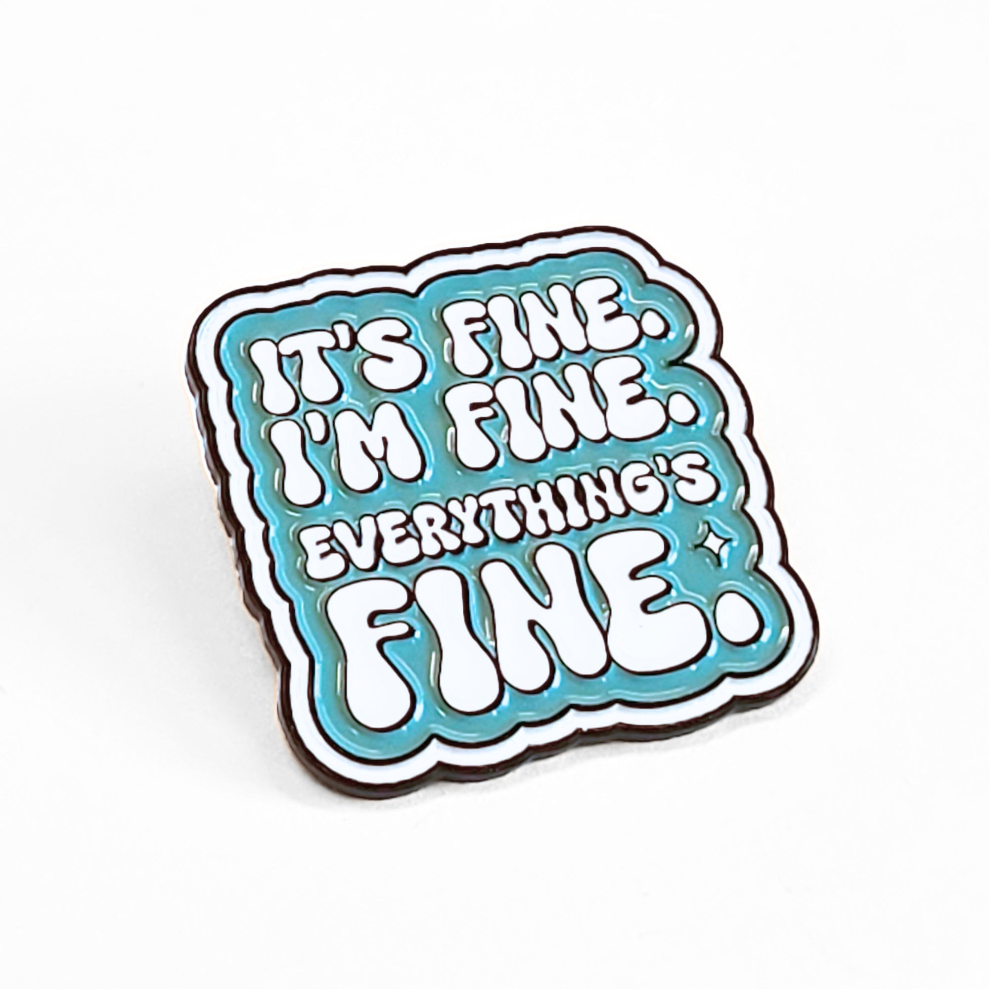 It's Fine. I'm Fine. Everything's Fine | Collectible Pin - Products Added
