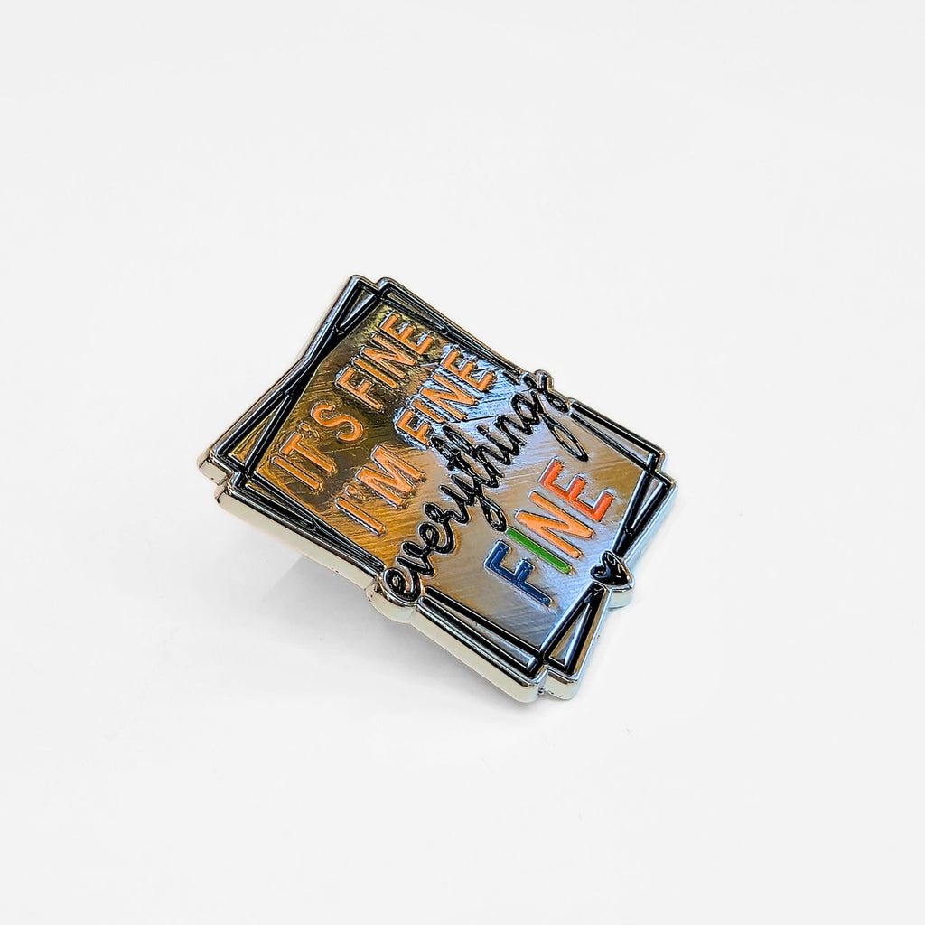 It's Fine I'm Fine Everything's Fine | Collectible Pin - Products Added