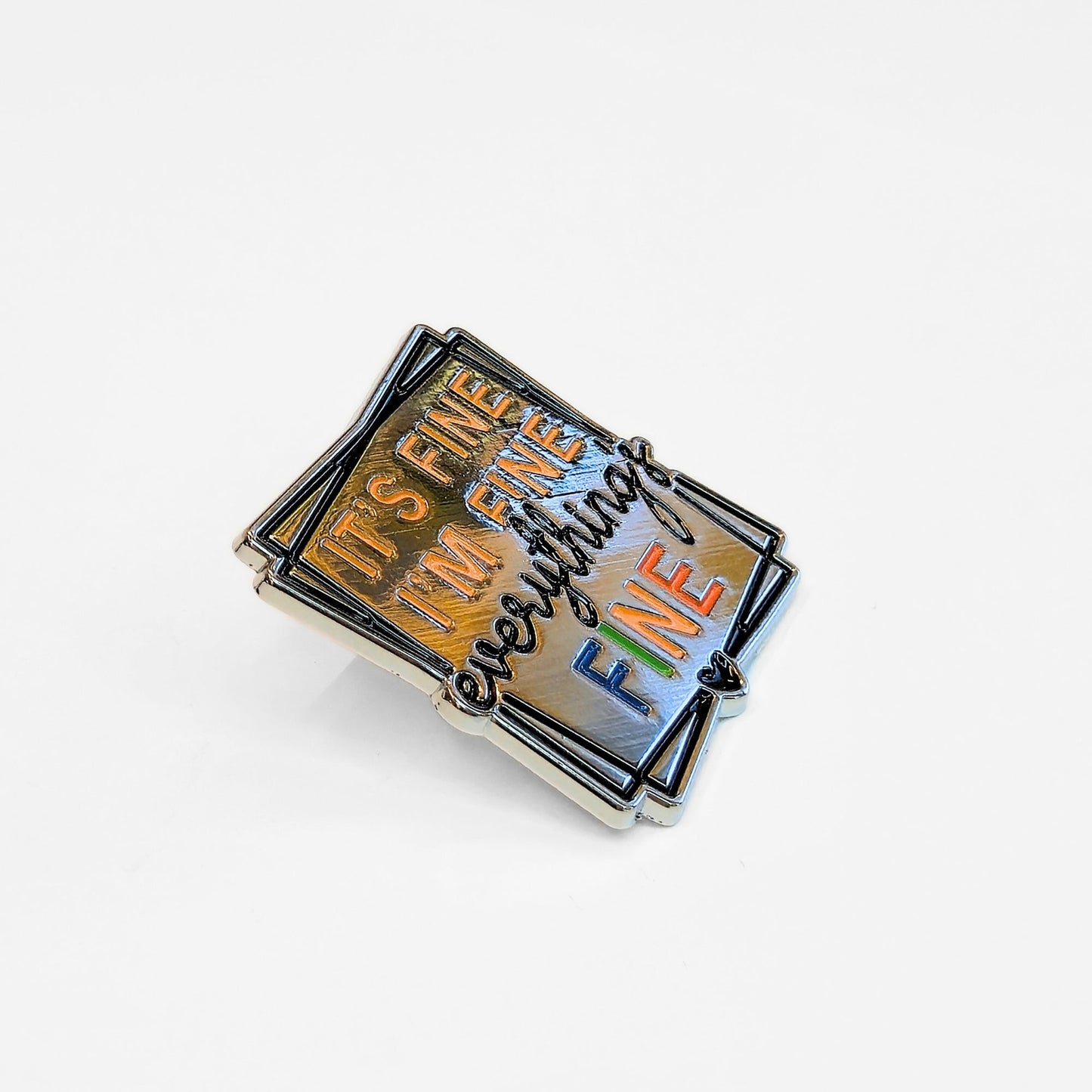 It's Fine I'm Fine Everything's Fine | Collectible Pin - Products Added