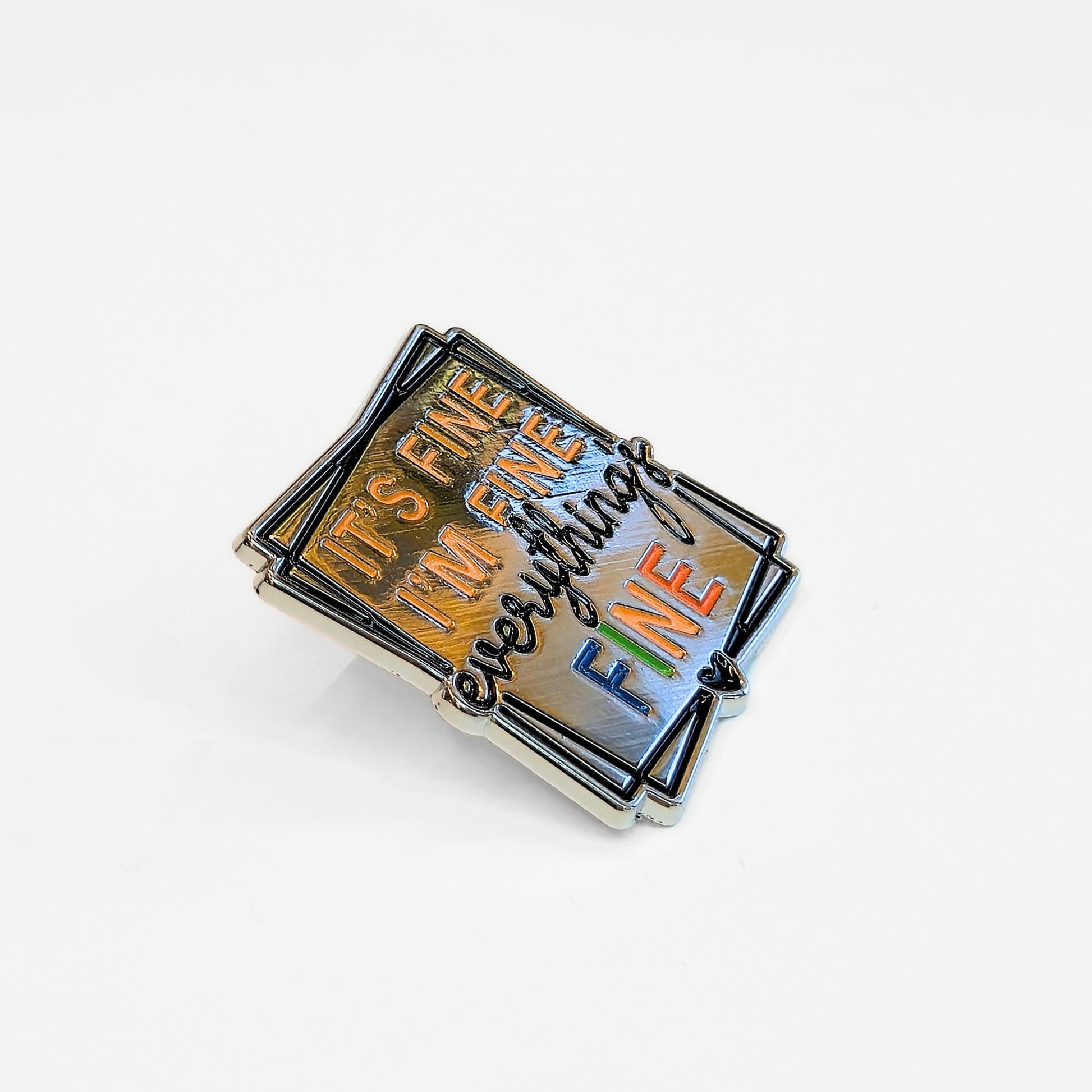 It's Fine I'm Fine Everything's Fine | Collectible Pin - Products Added