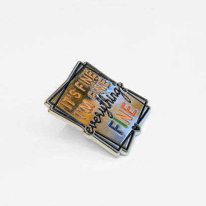 It's Fine I'm Fine Everything's Fine | Collectible Pin - Products Added