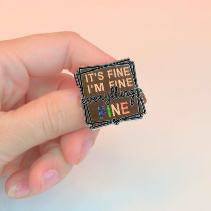 It's Fine I'm Fine Everything's Fine | Collectible Pin - Products Added