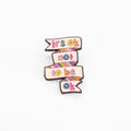 It's Ok Not To Be Ok | Collectible Pin - Products Added