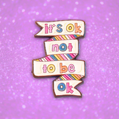 It's Ok Not To Be Ok | Collectible Pin - Products Added