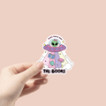 Just here for the books Sticker