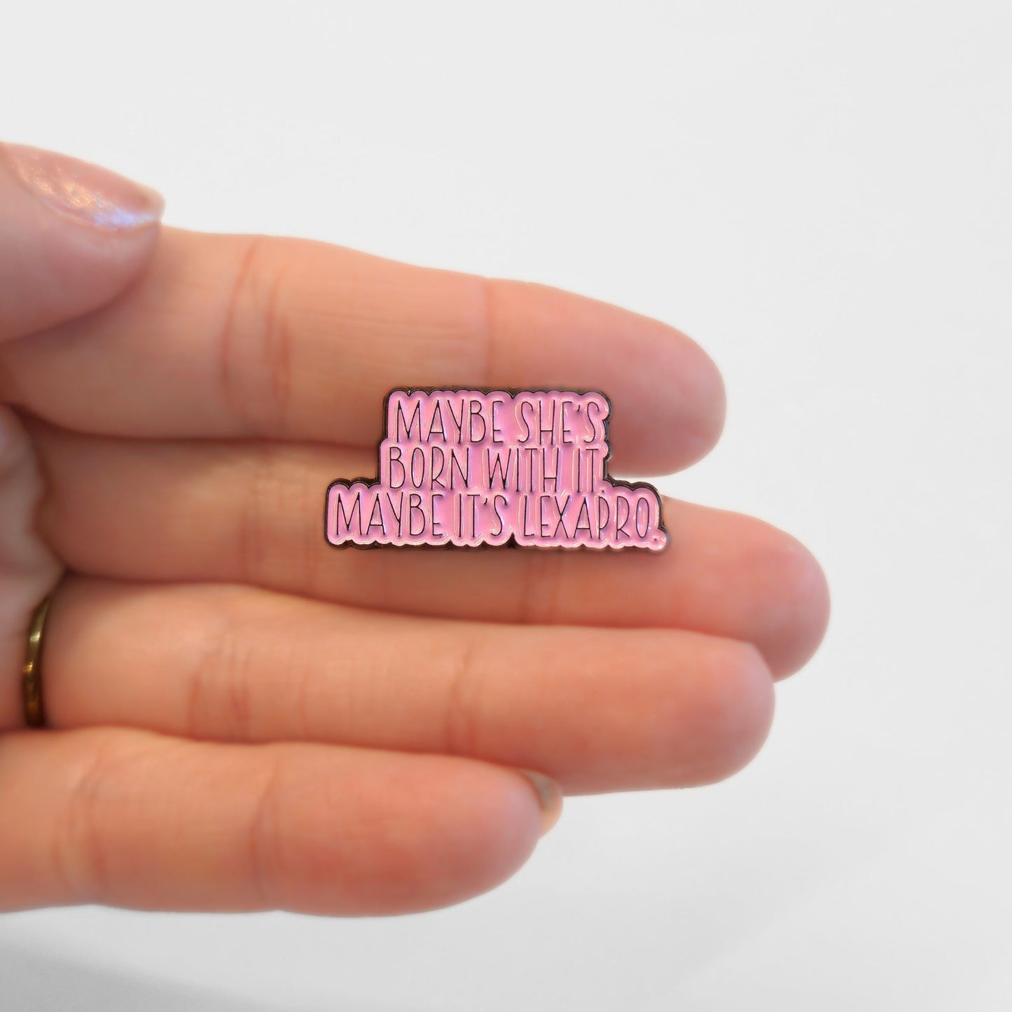 Maybe She's Born With It Maybe It's Lexapro | Collectible Pin - Products Added