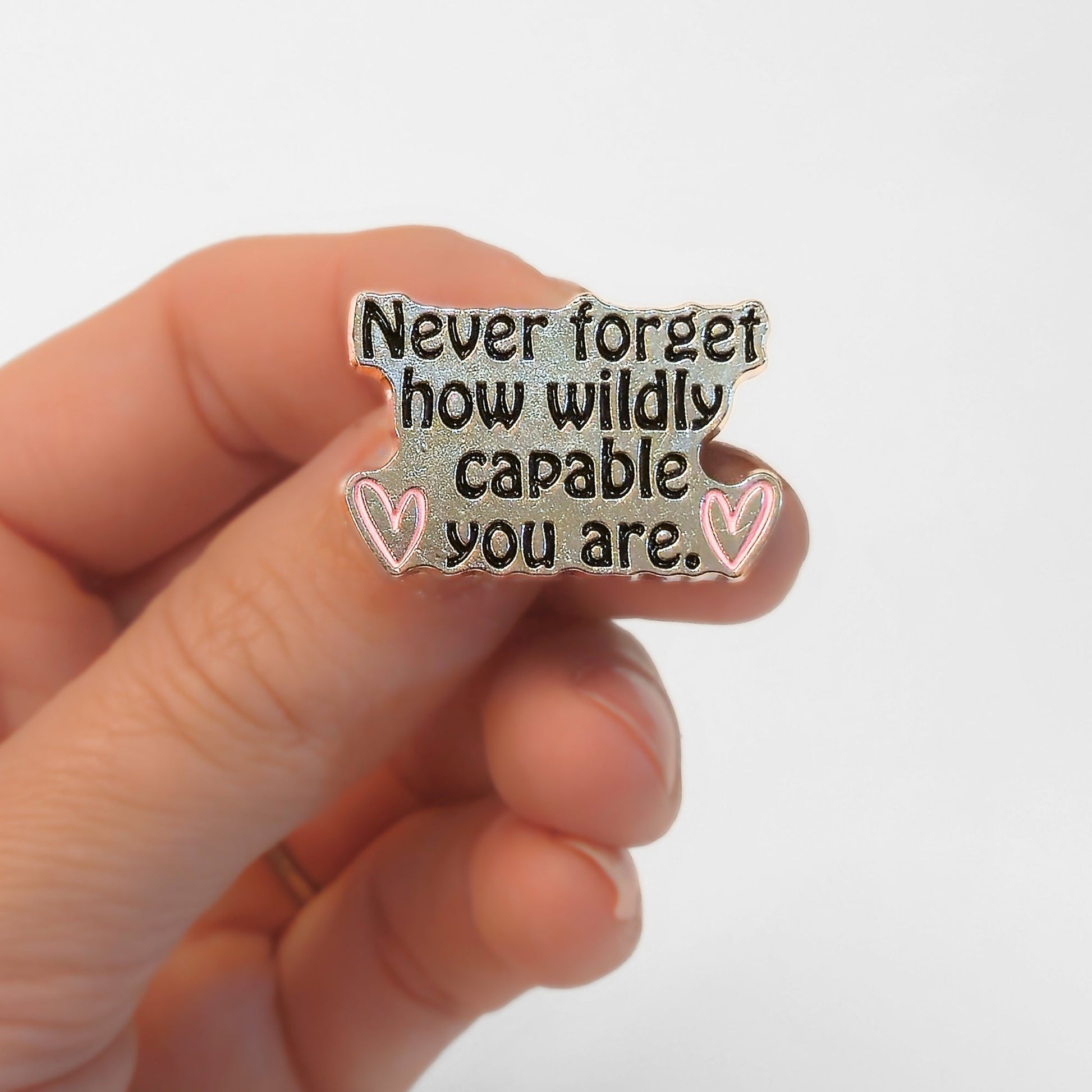 Never Forget How Wildly Capable You Are | Collectible Pin - Products Added