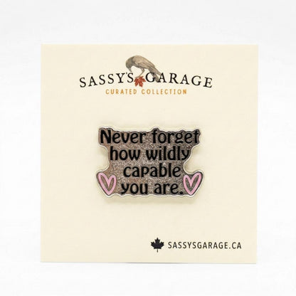 Never Forget How Wildly Capable You Are | Collectible Pin - Products Added