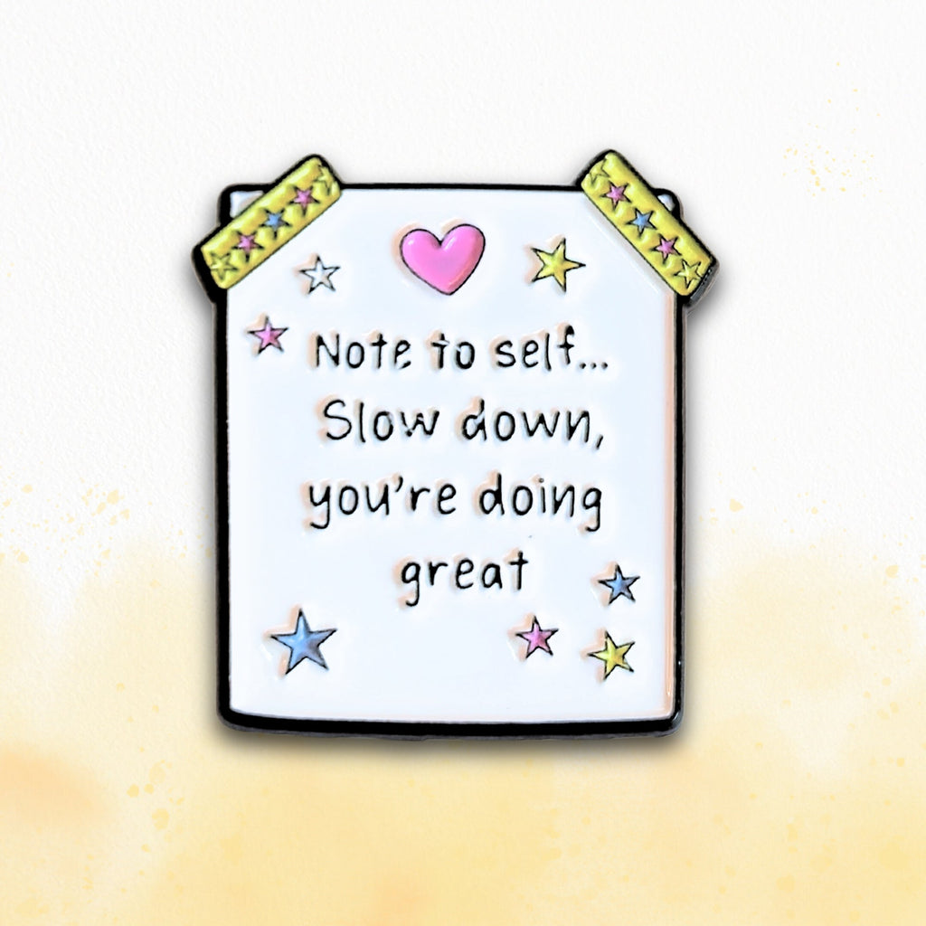 Note to Self... Slow Down, You're Doing Great | Collectible Pin - Products Added
