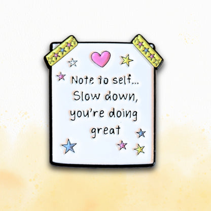 Note to Self... Slow Down, You're Doing Great | Collectible Pin - Products Added