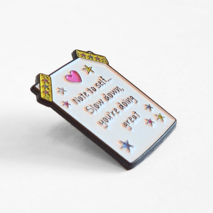 Note to Self... Slow Down, You're Doing Great | Collectible Pin - Products Added