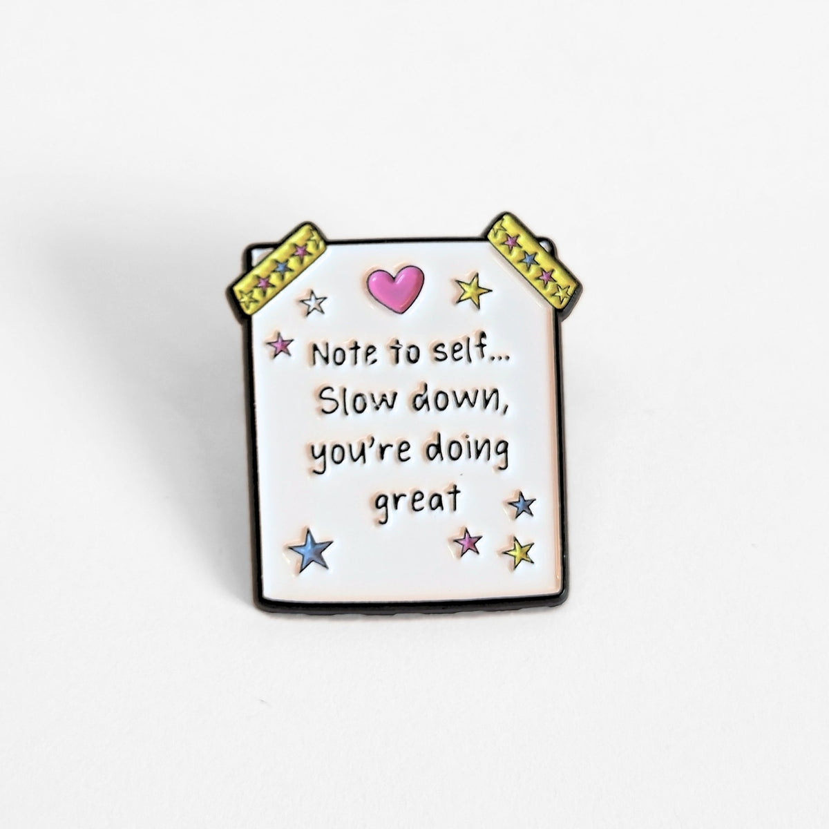 Note to Self... Slow Down, You're Doing Great | Collectible Pin - Products Added