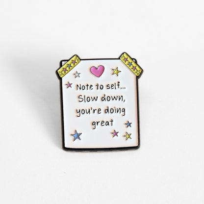 Note to Self... Slow Down, You're Doing Great | Collectible Pin - Products Added