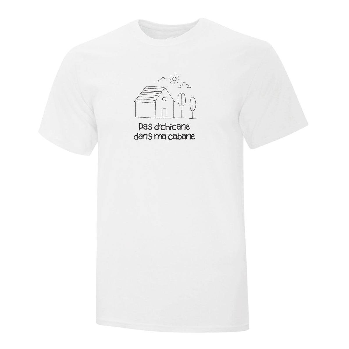 T-shirt "Pas d'chicane dans ma cabane" brodé