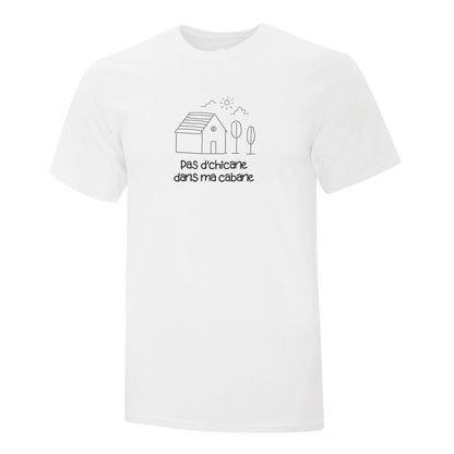 T-shirt "Pas d'chicane dans ma cabane" brodé
