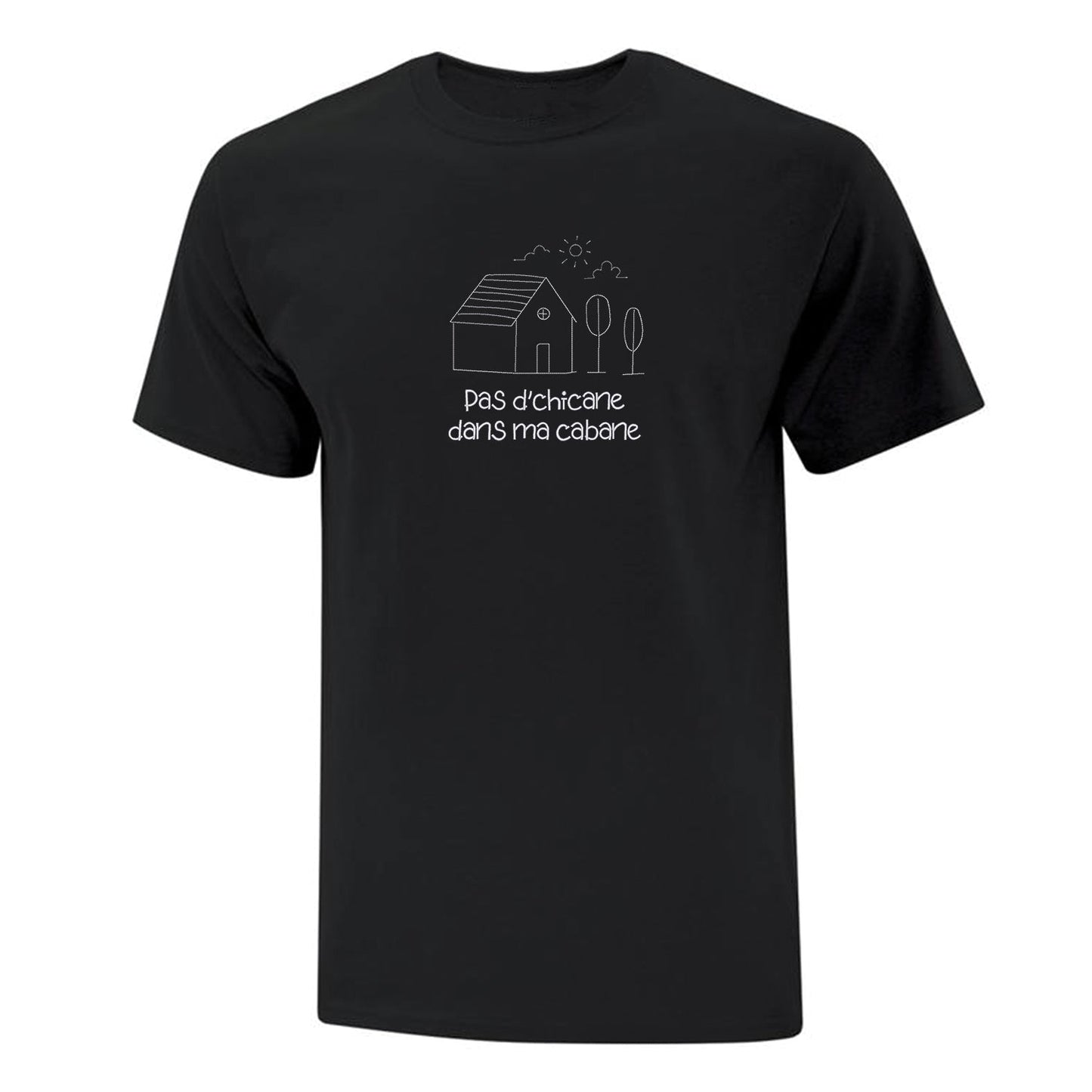 T-shirt "Pas d'chicane dans ma cabane" brodé