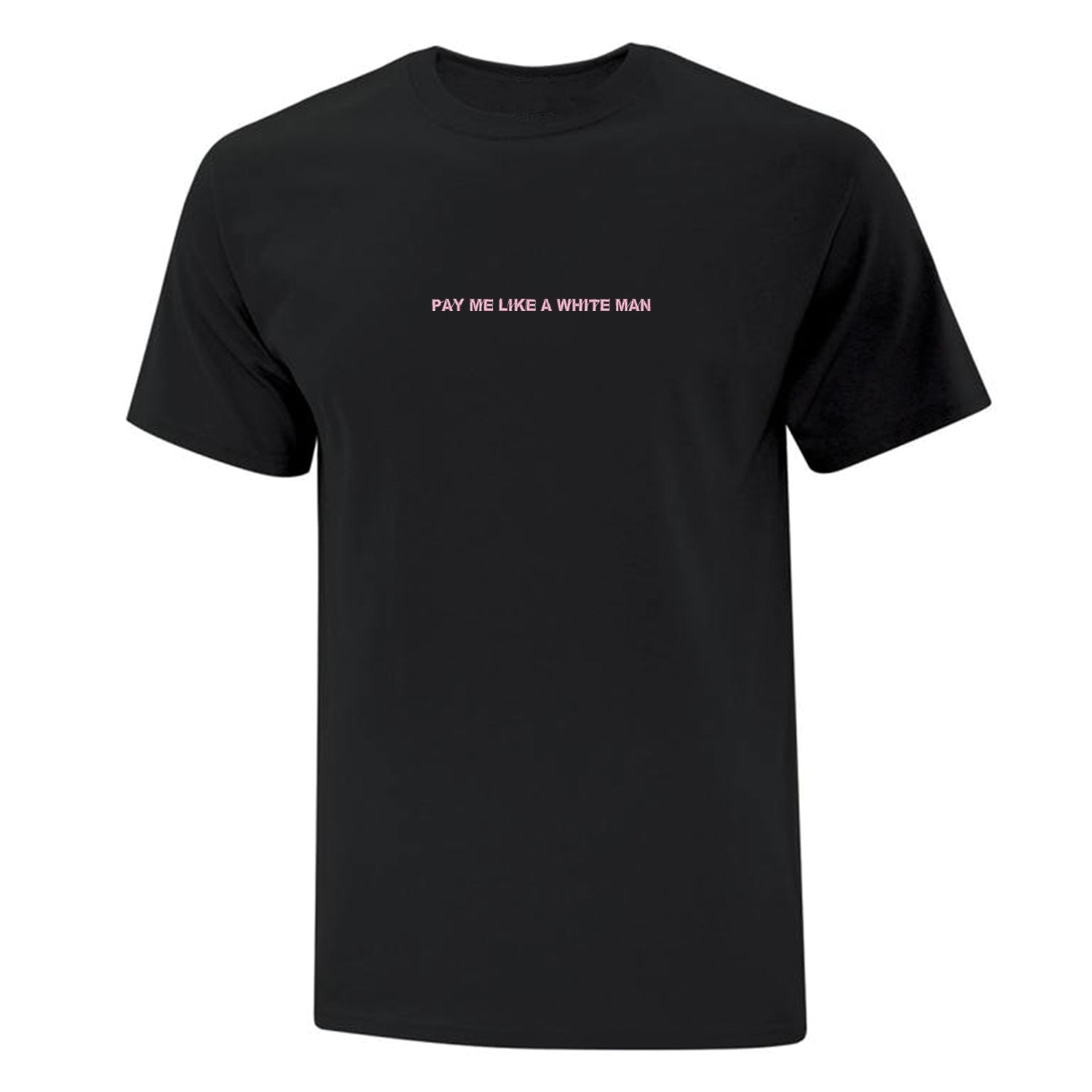 T-shirt "Pay Me Like A White Man" brodé