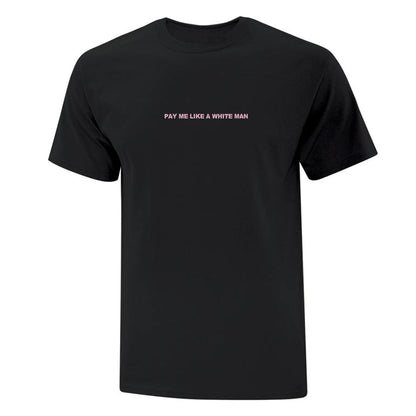 T-shirt "Pay Me Like A White Man" brodé