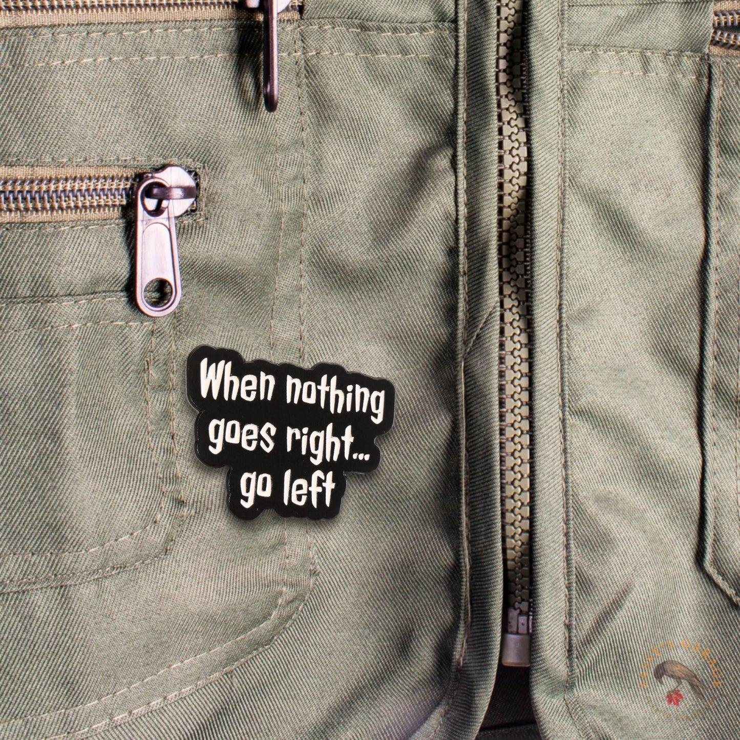 When Nothing Goes Right... Go Left | Collectible Pin - Products Added