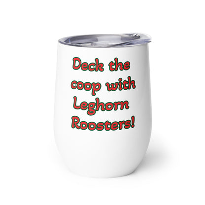 Chickmas Deck the Leghorn Wine Tumbler