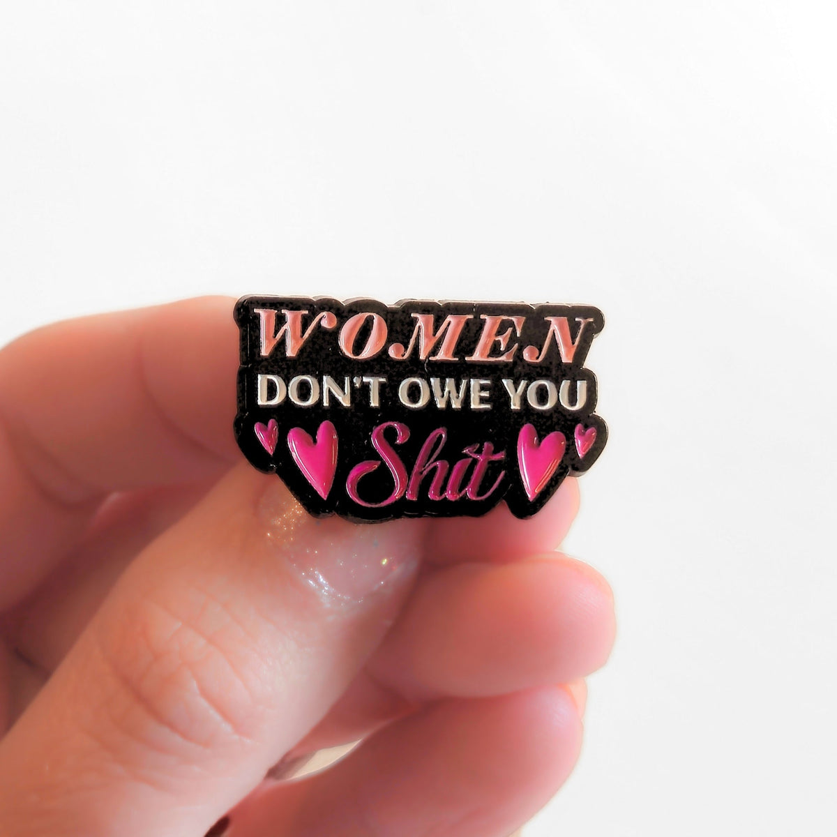 Women Don't Owe You Sh*t | Collectible Pin - Products Added