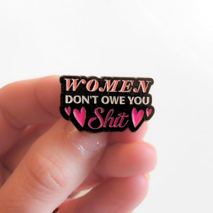 Women Don't Owe You Sh*t | Collectible Pin - Products Added