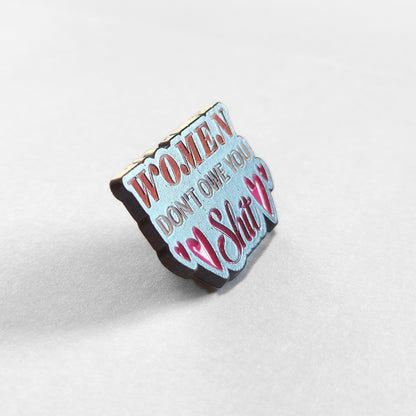 Women Don't Owe You Sh*t | Collectible Pin - Products Added
