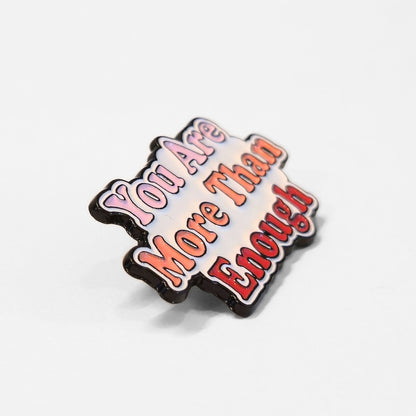 You Are More Than Enough | Collectible Pin - Products Added