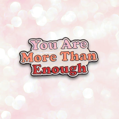You Are More Than Enough | Collectible Pin - Products Added