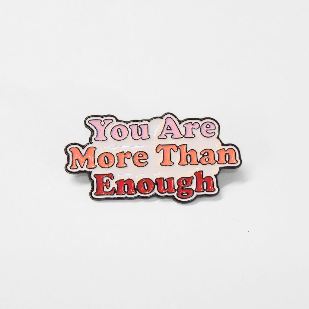 You Are More Than Enough | Collectible Pin - Products Added