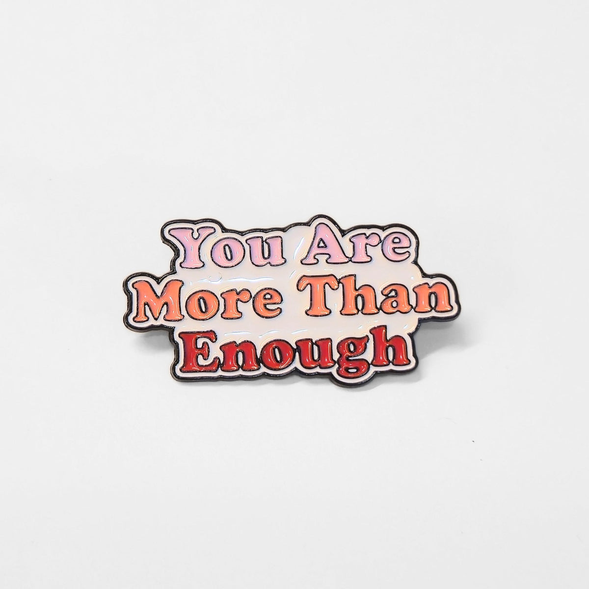 You Are More Than Enough | Collectible Pin - Products Added