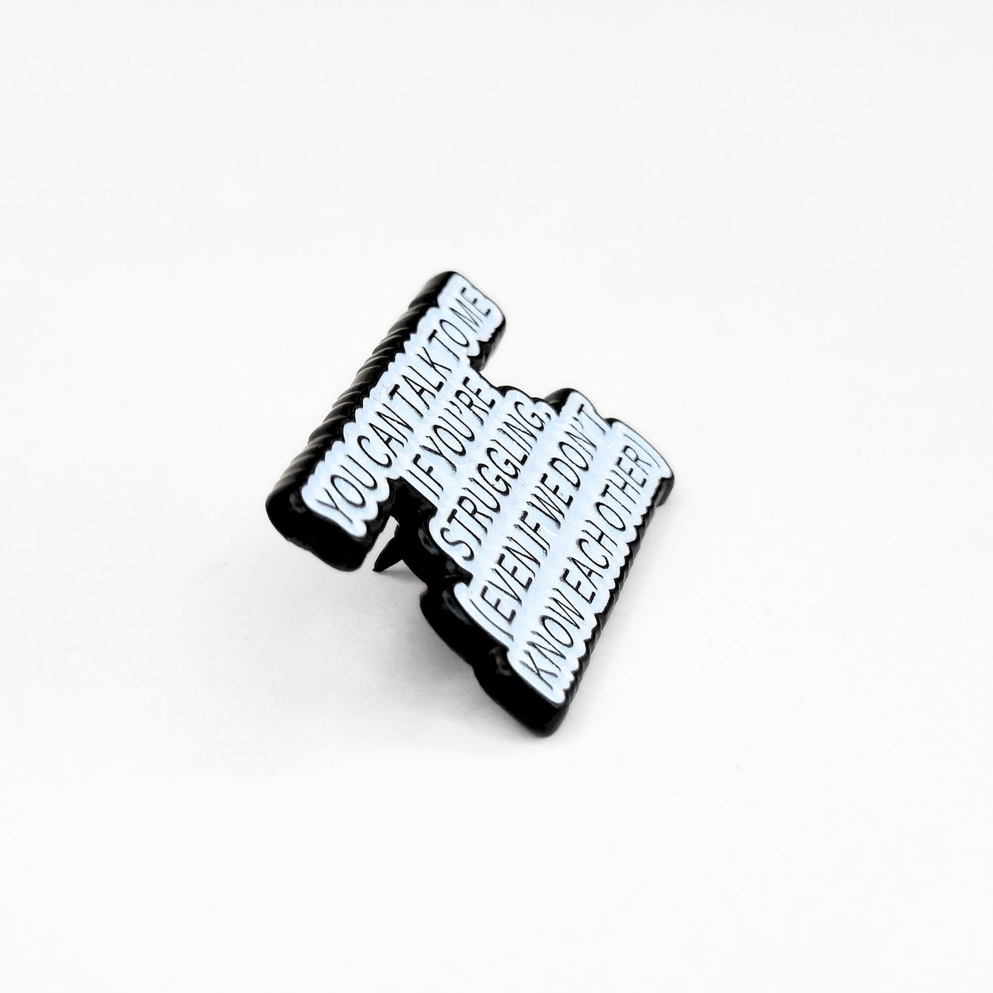 You Can Talk To Me If You're Struggling | Collectible Pin - Products Added